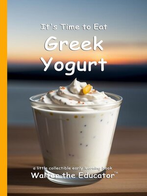 cover image of It's Time to Eat Greek Yogurt
